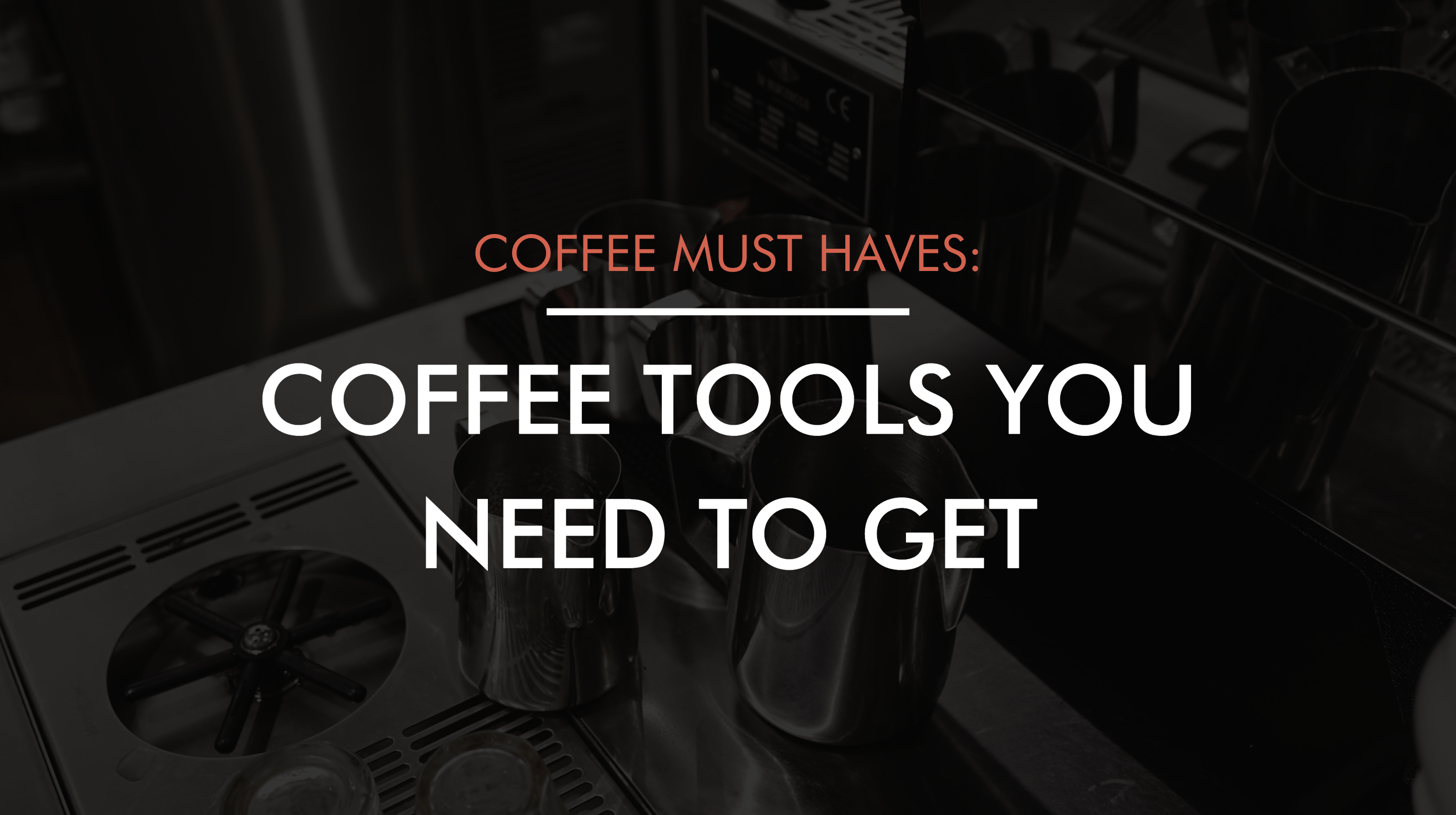 Coffee Tools You Need To Get!